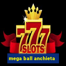 mega ball anchieta